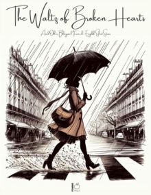 Waltz of Broken Hearts And Other Bilingual French-English Short Stories