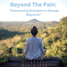 Beyond The Pain: "Empowering Strategies to Manage Migraines