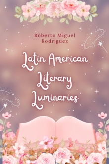 Latin American Literary Luminaries