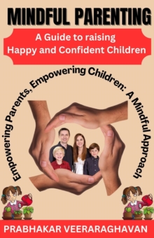 Mindful Parenting: A Guide to Raising Happy and Confident Children