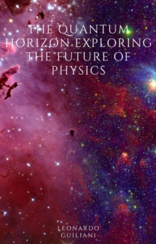 Quantum Horizon  Exploring the Future of Physics