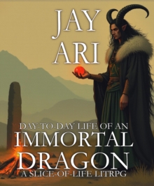 Day-to-Day Life Of An Immortal Dragon (A Slice-Of-Life LitRPG)