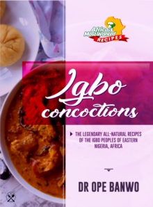 Igbo Concoctions : Africa's Most Wanted Recipes, #1