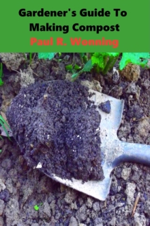 Gardeners Guide to Compost : Gardener's Guide Series, #1