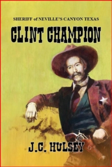 Clint Champion - Sheriff of Neville's Canyon Texas