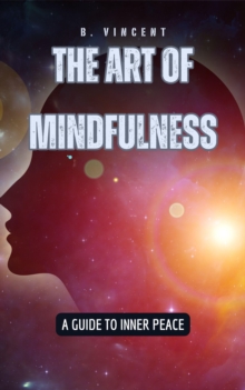 Art Of Mindfulness: A Guide To Inner Peace