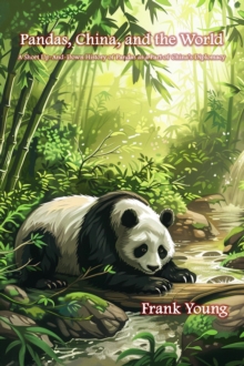 Pandas, China, and the World: A Short Up-And-Down History of Pandas as a Part of China's Diplomacy