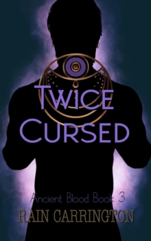 Twice Cursed : Ancient Blood Series, #3