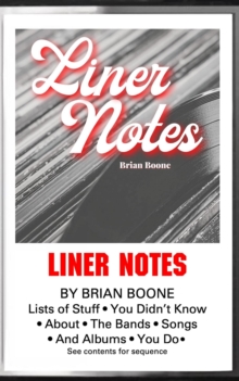 Liner Notes: Lists of Stuff You Didn't Know About the Bands, Songs, and Albums You Do