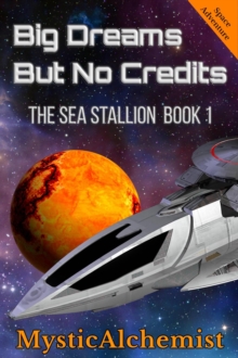 Big Dreams But No Credits : The Sea Stallion Book 1 : The Sea Stallion, #1