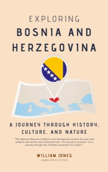 Exploring Bosnia and Herzegovina: A Journey through History, Culture, and Nature