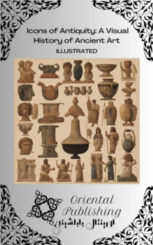 Icons of Antiquity: A Visual History of Ancient Art"