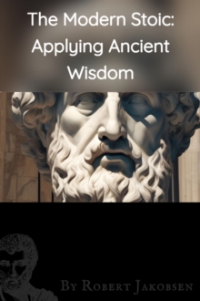 Modern Stoic: Applying Ancient,  Wisdom