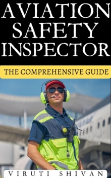 Aviation Safety Inspector - The Comprehensive Guide