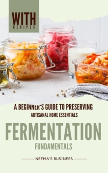 Fermentation Fundamentals: A Beginner's Guide to Preserving