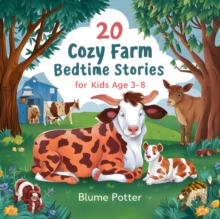 20 Cozy Farm Bedtime Stories For Kids Age 3 - 8 : Bedtime Stories For Kids Age 3 to 8 Series 3, #3