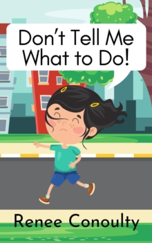 Don't Tell Me What to Do! : Picture Books