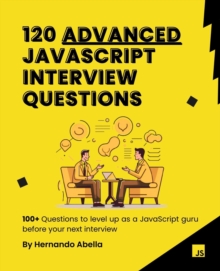 120 Advanced JavaScript Interview Questions