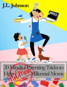 20 Mindful Parenting Tricks to Help Millennial Moms