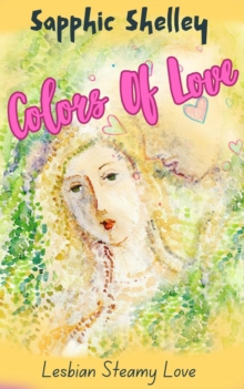 Colors Of Love : Lesbian Steamy Love Series