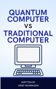 Quantum Computer Vs Traditional Computer