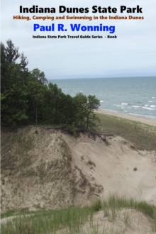 Indiana Dunes State Park : Indiana State Park Travel Guide Series, #6