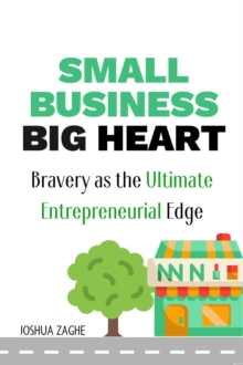 Small Business, Big Heart: Bravery as the Ultimate Entrepreneurial Edge