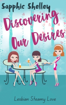 Discovering Our Desires : Lesbian BDSM Steamy Romance