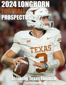 2024 Longhorn Football Prospectus: Thinking Texas Football