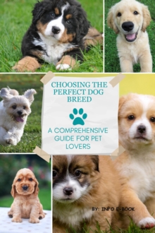 Choosing the Perfect Dog Breed: A Comprehensive Guide for Pet Lovers : All about Pets, #1