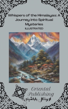 Whispers of the Himalayas: A Journey into Spiritual Mysteries