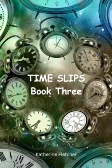 Time Slips Book Three