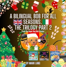 Bilingual Bob For All Seasons - The Trilogy 2 : The Bilingual Paper Dog Bob Series (English & Italian), #2