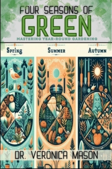 Four Seasons of Green Mastering Year-Round Gardening