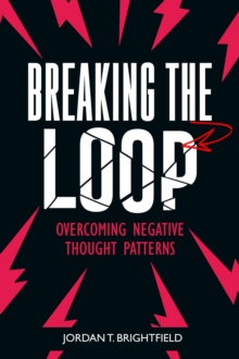 Breaking the Loop:  Overcoming Negative Thought Patterns