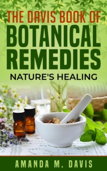 Davis Book of Botanical Remedies Nature's Healing