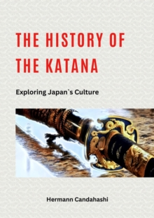 History of the Katana - Exploring Japan's Culture