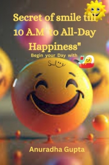 Secret of Smile till 10 A.M  to All-Day Happiness- Begin your Day with Smile