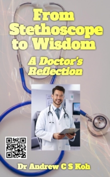 From Stethoscope to Wisdom: Reflection of a Doctor