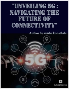 Unveiling 5G: Navigating the Future of Connectivity : 1, #1