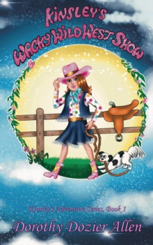 Kinsley's Wacky Wild West Show : Kinsley Adventure Series, #1