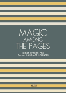 Magic Among The Pages: Short Stories for Italian Language Learners