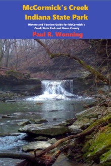 McCormick's Creek State Park : Indiana State Park Travel Guide Series, #1