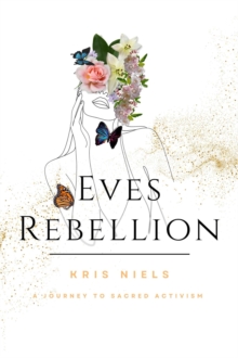 Eve's Rebellion: A Journey to Sacred Activism