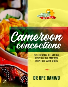 Cameroon Concoctions : Africa's Most Wanted Recipes, #5