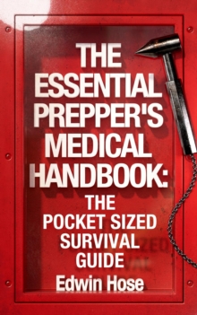 Essential Prepper's Medical Handbook: The Pocket Sized Survival Guide