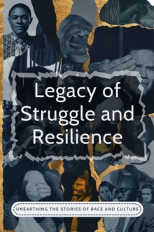 Legacy Of Struggle And Resilience: Unearthing The Stories Of Race And Culture