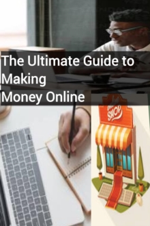 Ultimate Guide to Making Money Online