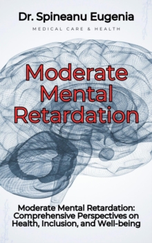 Moderate Mental Retardation: Comprehensive Perspectives on Health, Inclusion, and Well-being