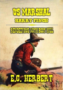 U.S. Marshal Harry Finch - Rendezvous with Boot Hill : U.S. Marshal Finch, #2